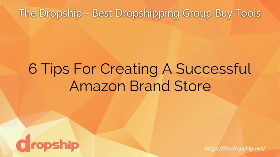 6 Tips For Creating A Successful Amazon Brand Store