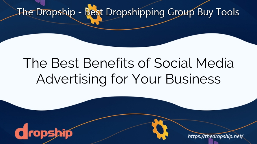 The Best Benefits of Social Media Advertising for Your Business