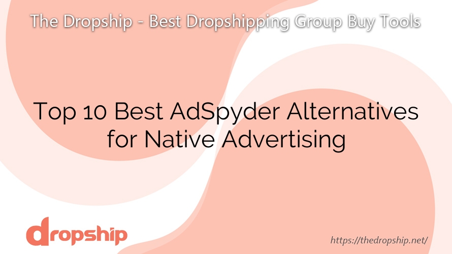 Top 10 Best AdSpyder Alternatives for Native Advertising