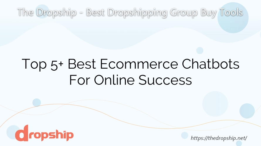 Top 5+ Best Ecommerce Chatbots For Online Success