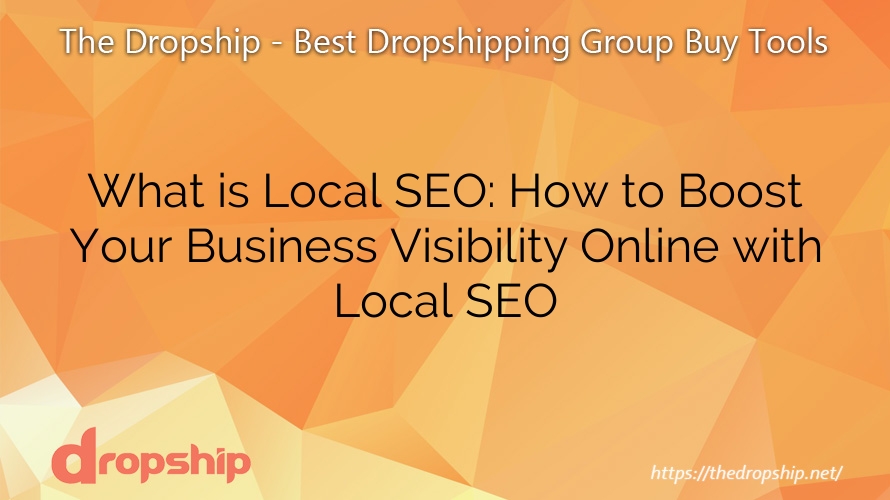 What is Local SEO: How to Boost Your Business Visibility Online with Local SEO