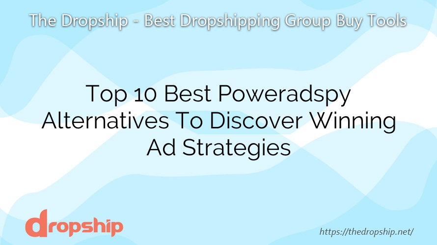 Top 10 Best Poweradspy Alternatives To Discover Winning Ad Strategies