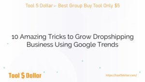 10 Amazing Tricks to Grow Dropshipping Business Using Google Trends