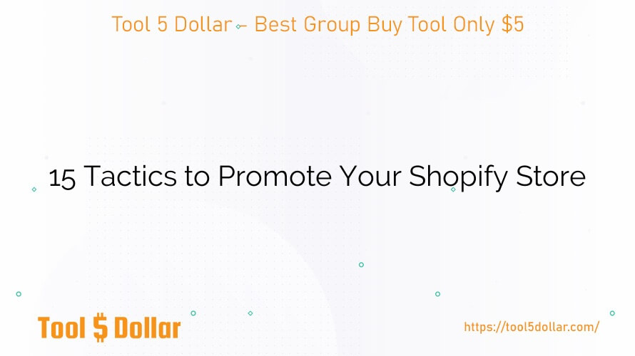 15 Tactics to Promote Your Shopify Store