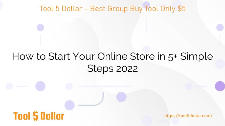 How to Start Your Online Store in 5+ Simple Steps 2022