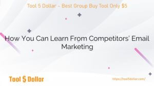 How You Can Learn From Competitors’ Email Marketing