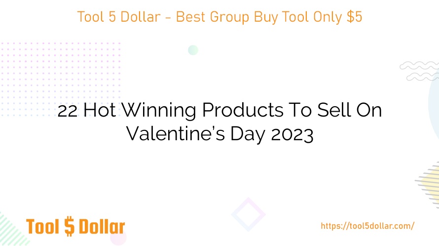 22 Hot Winning Products To Sell On Valentine’s Day 2023