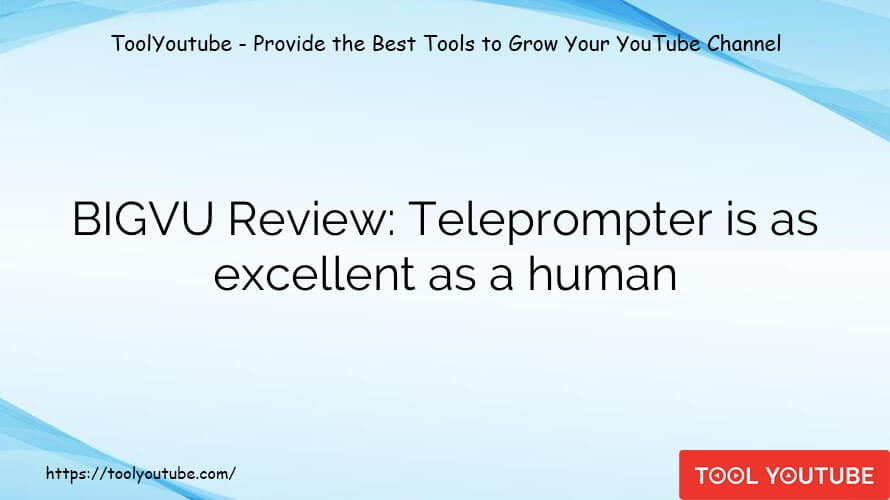 BIGVU Review: Teleprompter is as excellent as a human