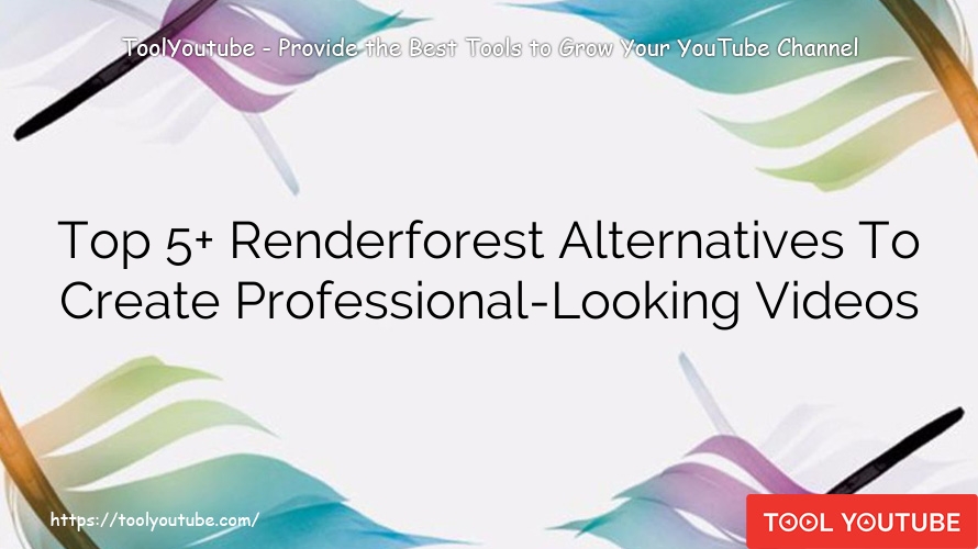 Top 5+ Renderforest Alternatives To Create Professional-Looking Videos