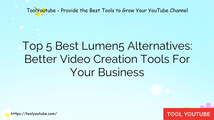 Top 5 Best Lumen5 Alternatives: Better Video Creation Tools For Your Business