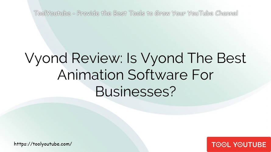 Vyond Review: Is Vyond The Best Animation Software For Businesses?