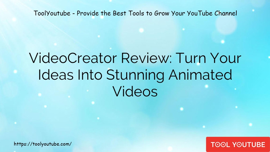 VideoCreator Review: Turn Your Ideas Into Stunning Animated Videos