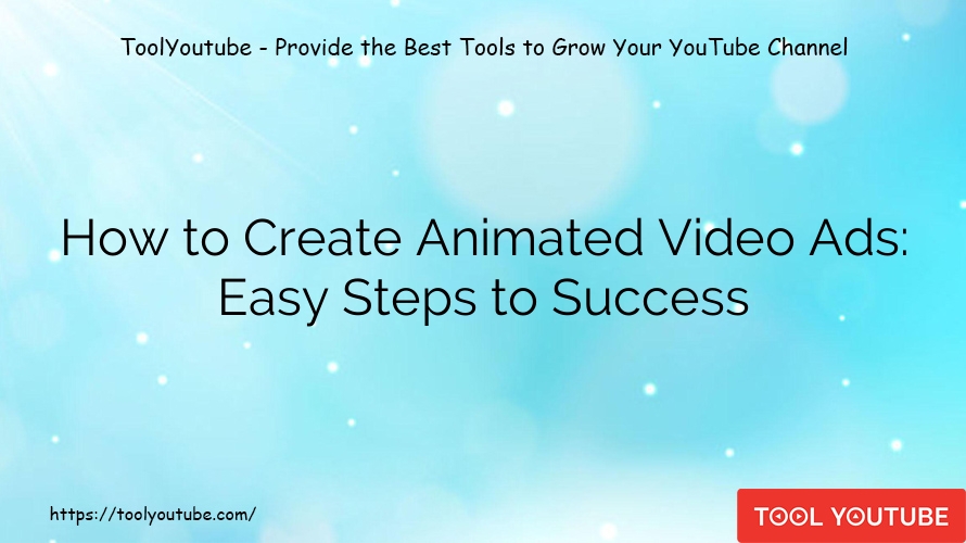 How to Create Animated Video Ads: Easy Steps to Success