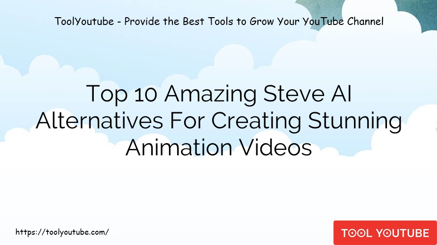 Top 10 Amazing Steve AI Alternatives For Creating Stunning Animation Videos