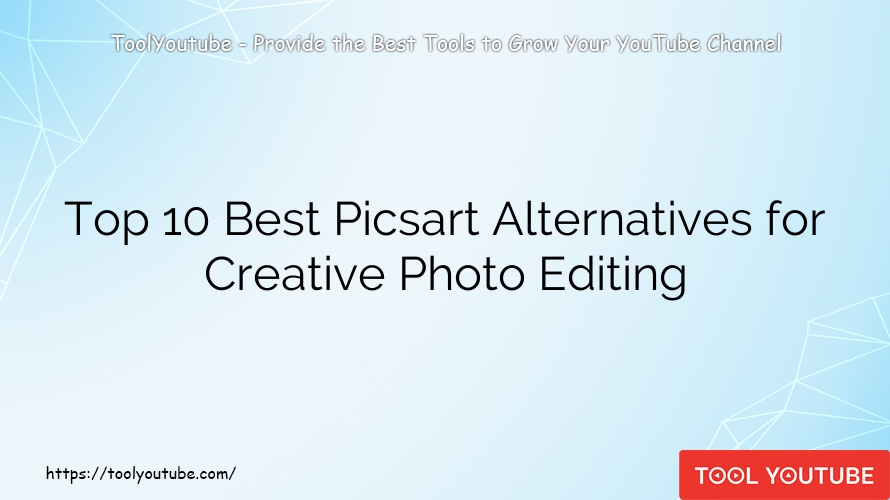 Top 10 Best Picsart Alternatives for Creative Photo Editing