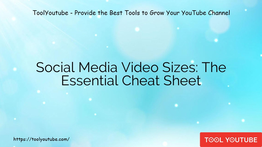 Social Media Video Sizes: The Essential Cheat Sheet