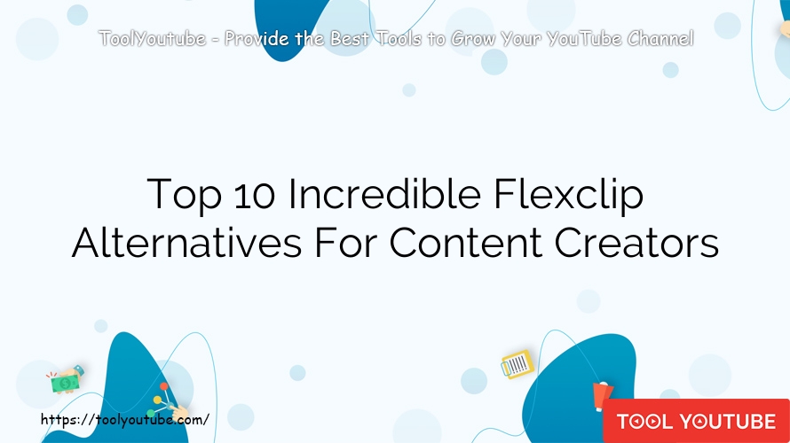 Top 10 Incredible Flexclip Alternatives For Content Creators