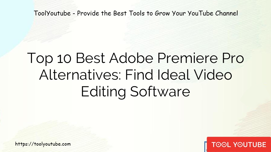 Top 10 Best Adobe Premiere Pro Alternatives: Find Ideal Video Editing Software