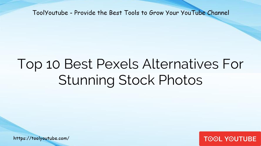 Top 10 Best Pexels Alternatives For Stunning Stock Photos