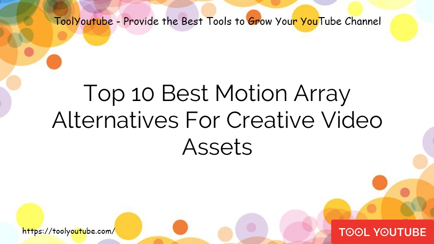 Top 10 Best Motion Array Alternatives For Creative Video Assets